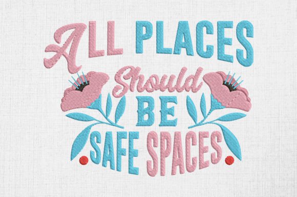 All Places Should Be Safe Spaces LGBTQ Embroidery Review